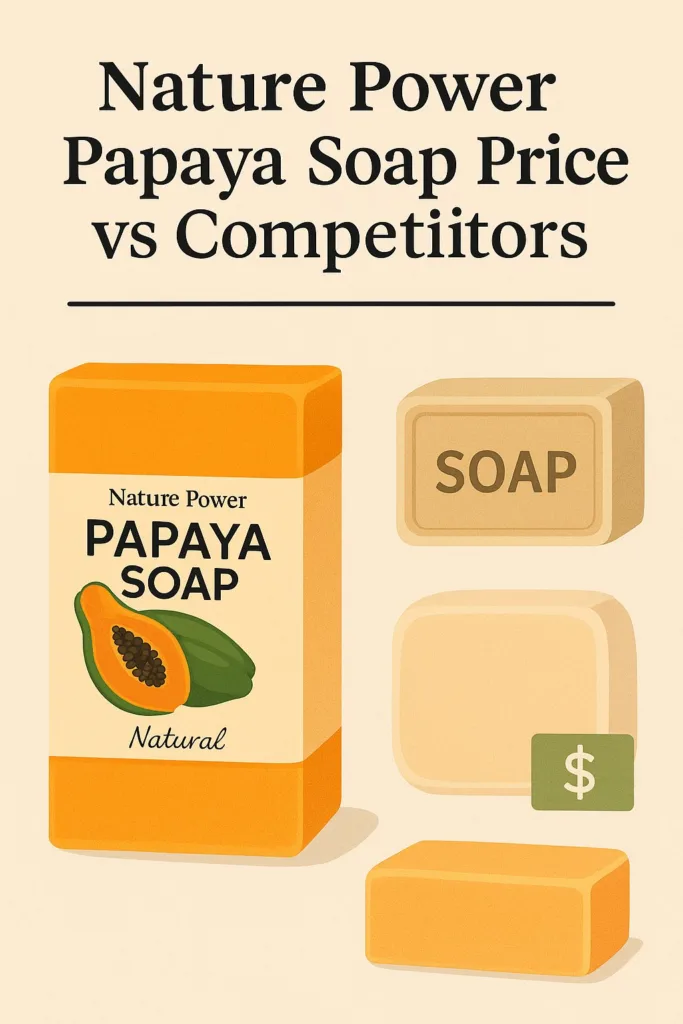 Nature Power Papaya Soap Price comparison with top whitening soap brands