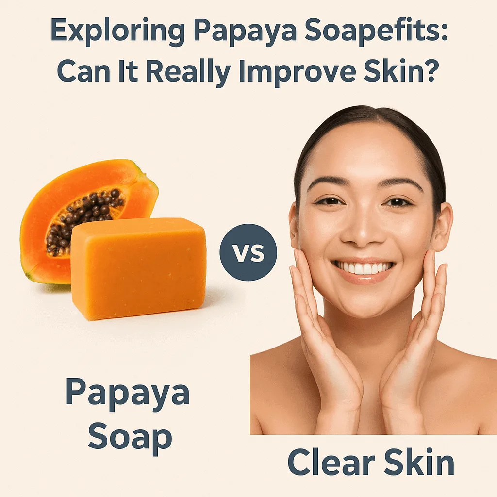 Visual summary of papaya soap benefits including clearer, smoother skin