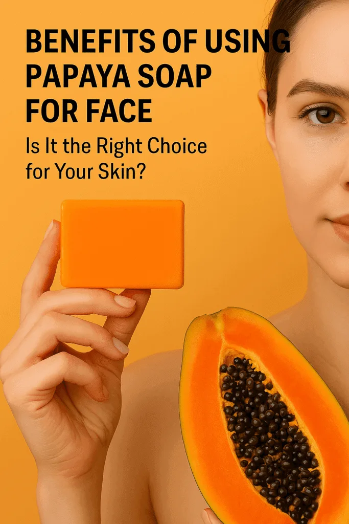 Close-up of papaya soap for face held next to a fresh papaya and clear skin, highlighting its natural skincare benefits.