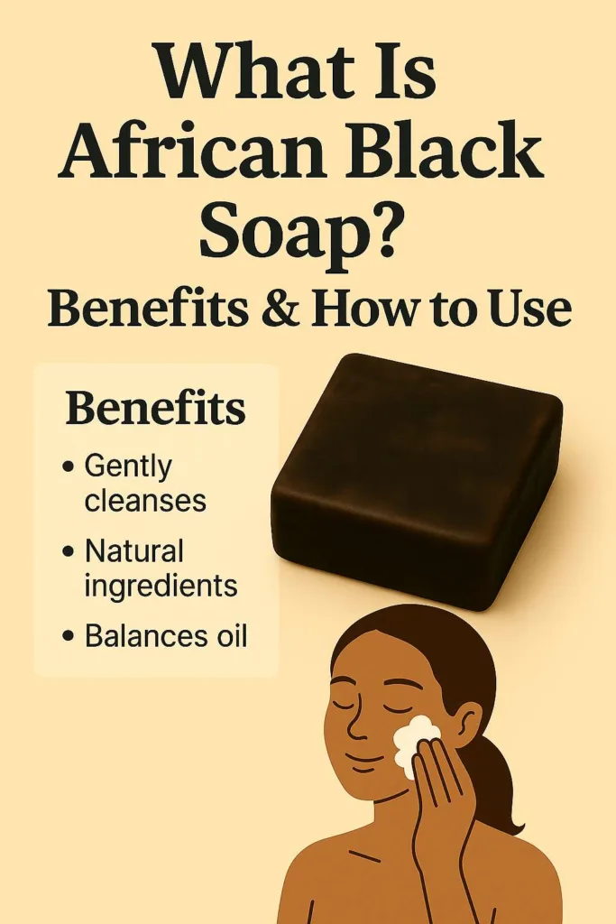Illustration of African black soap highlighting benefits such as oil control and gentle cleansing, with guidance on how to use it in natural skincare routines.